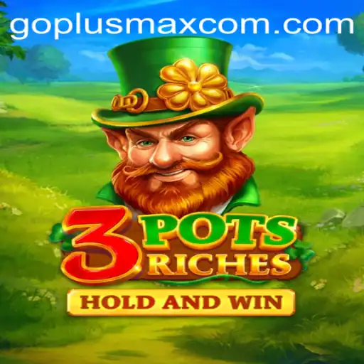 Exploring the Dynamic World of 3potsRiches with goplusmax