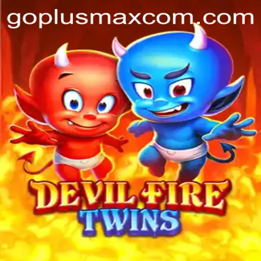 Explore the World of DevilFireTwins: A Thrilling Gaming Experience with Goplusmax
