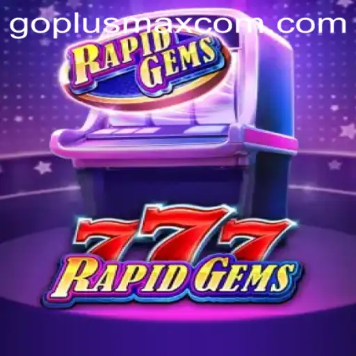 Exploring the Exciting World of RapidGems777: A Game-Changer in the Digital Arena